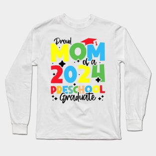 Proud Mom of a 2024 Preschool Graduate, Funny preschool Graduation Long Sleeve T-Shirt